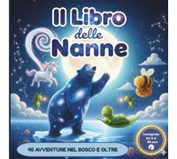 IL LIBRO DELLE NANNE: 40 AVVENTURE NEL BOSCO E OLTRE