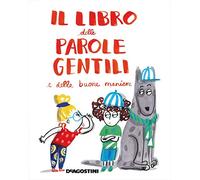 Il libro delle parole gentili e delle buone maniere. Ediz. a colori