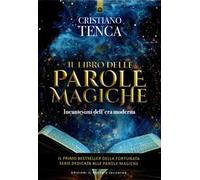 Il libro delle parole magiche. Incantesimi dell'era moderna