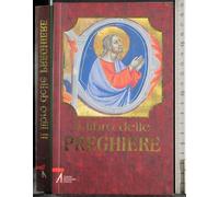 Il libro delle preghiere. «Voi dunque pregate così... ». Mt. 6-9