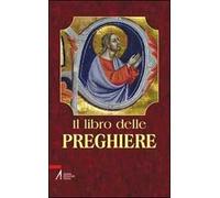 Il libro delle preghiere. «Voi dunque pregate così... ». Mt. 6-9