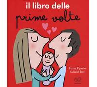 Il libro delle prime volte. Ediz. a colori