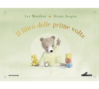 Il libro delle prime volte. My book of firsts. Ediz. a colori - Wardlaw Lee