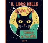 Il libro delle risposte. Chiedilo al tuo Gatto