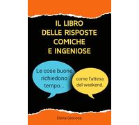 Il Libro delle Risposte Comiche e Ingeniose - Divertimento Garantito: Libro Divertente e Intrattenimento per Adulti - Libri Simpatici da Regalare a Adulti, Perfetti come Regali che Fanno Ridere