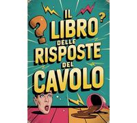 IL LIBRO DELLE RISPOSTE DEL CAVOLO: Aprilo, leggi, ridi e non chiedere altro! Regali Stupidi e Divertenti Amica Colleghi