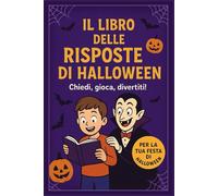 IL LIBRO DELLE RISPOSTE DI HALLOWEEN - Gioco divertente e interattivo per bambini e ragazzi, idea regalo per feste e serate di Halloween: Libro gioco, ... in famiglia, tra amici e compagni di classe!