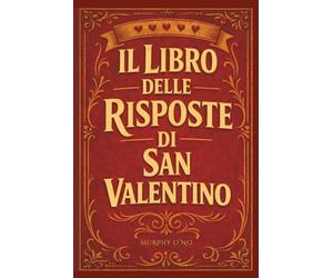 Il Libro delle Risposte di San Valentino: Chiedi all'Amore. Accetta il Verdetto.