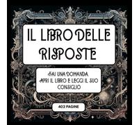 Il Libro delle Risposte: Fai una domanda, apri il libro e leggi il suo consiglio