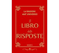 IL LIBRO DELLE RISPOSTE: Le Ragioni dell'Universo