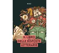 Il libro delle risposte letterarie
