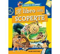 Il libro delle scoperte. Ediz. a colori