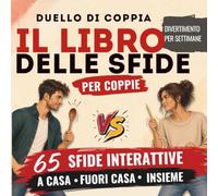 Il libro delle sfide per coppie: Duello di coppia - 65 sfide interattive da affrontare insieme, a casa e fuori casa