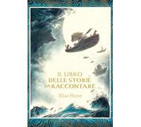 Il libro delle storie da raccontare. Ediz. illustrata