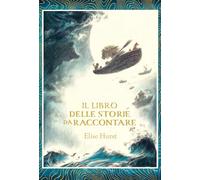 Il libro delle storie da raccontare. Ediz. illustrata