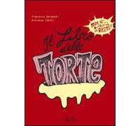 Il libro delle torte. Ediz. illustrata - Zoboli Giovanna, Ghermandi Francesca