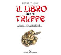 Il libro delle truffe. Impara l’arte dell’inganno se non vuoi ess