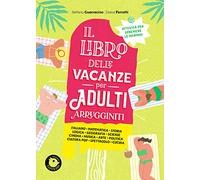 Il libro delle vacanze per adulti arrugginiti