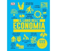 Il libro dell'economia. Grandi idee spiegate in modo semplice