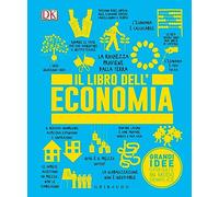 Il libro dell'economia. Grandi idee spiegate in modo semplice
