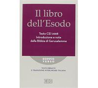 Il libro dell'Esodo. Testo CEI 2008. Introduzione e note della Bibbia di G...