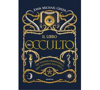 Il libro dell'occulto. Un viaggio cronologico dall'alchimia alla wicca. Ed...