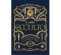 Il libro dell'occulto. Un viaggio cronologico dall'alchimia alla wicca. Ediz. a colori