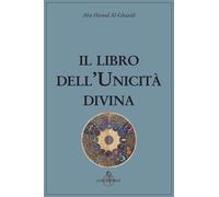 Il libro dell'unicità divina [Paperback] Al, Ghazâlî and Martelli, Anna Maria