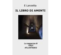 Il libro di amenti. La saggezza di Thot atlantideo