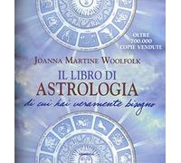Il libro di astrologia di cui hai veramente bisogno. Nuova ediz.