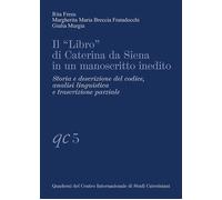 Il «Libro» di Caterina da Siena in un manoscritto inedito. Storia