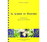 Il libro di cucina. Le ricette della Lukas Klinik