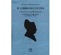 Il libro di cucina. Le ricette di casa Washington. Testo inglese a fronte