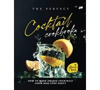 Il libro di cucina per cocktail perfetto come fare un cocktail unico -...