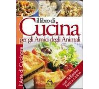Il libro di cucina per gli amici degli animali. Ediz. illustrata