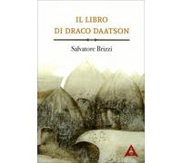 IL LIBRO DI DRACO DAATSON PARTE PRIMA - SALVATORE BRIZZI