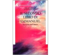 Il libro di Emmanuel. La scelta dell'Amore (Vol. 2)