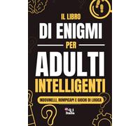Il Libro di Enigmi per Adulti Intelligenti: Libro di enigmi, rompicapi, quiz mentali e giochi di logica per adulti, anziani e ragazzi, idea regalo per ... perfetto per gli appassionati di enigmi