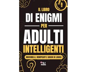 Il Libro di Enigmi per Adulti Intelligenti: Libro di enigmi, rompicapi, quiz mentali e giochi di logica per adulti, anziani e ragazzi, idea regalo per ... perfetto per gli appassionati di enigmi