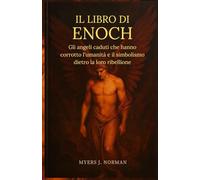 Il libro di Enoch: Gli angeli caduti che hanno corrotto l'umanità e il simbolismo dietro la loro ribellione