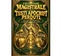 Il Libro Di Enoch , il Libro dei Giubilei e il Libro di Jasher “3 Libri in 1” Completo- Collezione Magistrale dei Testi Apocrifi Perduti: Testi ... i Nephilim e i Misteri della Creazione,