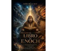 IL LIBRO DI ENOCH: Il Manifesto Celeste, i Guardiani e le Visioni del Giudizio Universale