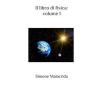 Il libro di fisica volume 1: Vol. 1
