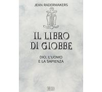 Il libro di Giobbe. Dio, l'uomo e la sapienza - Radermakers Jean