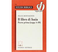 Il libro di Isaia. Parte prima (capp. 1-39)