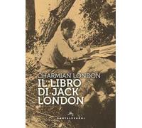 Il libro di Jack London. Ediz. ampliata
