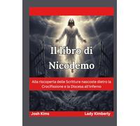 Il libro di Nicodemo: Alla riscoperta delle Scritture nascoste dietro la Crocifissione e la Discesa all'Inferno