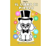 Il libro di Pinolo: Libro da colorare per bambini da 3 anni in su