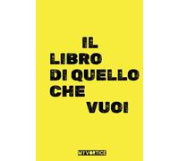 Il libro di quello che vuoi