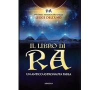 Il libro di Ra. Un antico astronauta parla - Elkins D. (cur.); Rueckert C....